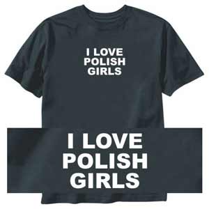 I love Polish Girls T-shirt